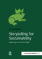 Storytelling for Sustainability (Deepening the Case for Change) by Jeff Leinaweaver, 9781910174500