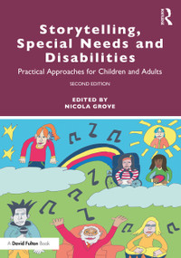 Storytelling, Special Needs and Disabilities (Practical Approaches for Children and Adults) by Nicola Grove, 9780367746858