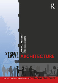 Street-Level Architecture (The Past, Present and Future of Interactive Frontages) by Conrad Kickert, Hans Karssenberg, 9780367486105