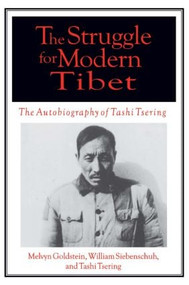 The Struggle for Modern Tibet: The Autobiography of Tashi Tsering (The Autobiography of Tashi Tsering) - 9780765605092 by Melvyn C. Goldstein, William R Siebenschuh, Tashi Tsering, 9780765605092