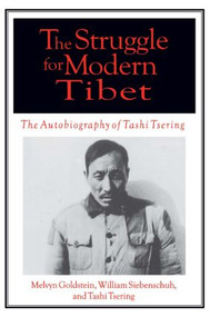 The Struggle for Modern Tibet: The Autobiography of Tashi Tsering (The Autobiography of Tashi Tsering) - 9780765605092 by Melvyn C. Goldstein, William R Siebenschuh, Tashi Tsering, 9780765605092