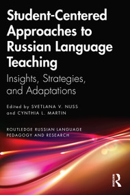 Student-Centered Approaches to Russian Language Teaching (Insights, Strategies, and Adaptations) by Svetlana V. Nuss, Cynthia L. Martin, 9781032266626