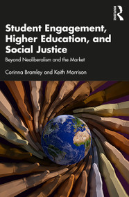 Student Engagement, Higher Education, and Social Justice (Beyond Neoliberalism and the Market) - 9781032363073 by Corinna Bramley, Keith Morrison, 9781032363073