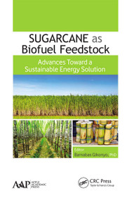 Sugarcane as Biofuel Feedstock (Advances Toward a Sustainable Energy Solution) - 9781774635506 by Barnabas Gikonyo, 9781774635506