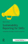 Sustainability Reporting for SMEs (Competitive Advantage Through Transparency) by Elaine Cohen, 9781909293366