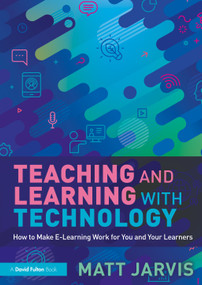 Teaching and Learning with Technology (How to Make E-Learning Work for You and Your Learners) - 9781032210445 by Matt Jarvis, 9781032210445