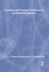 Teaching and Program Variations in International Business - 9781138996779 by Erdener Kaynak, John R Schermerhorn, Jr, 9781138996779