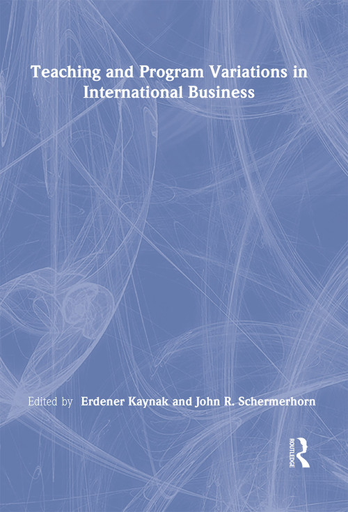 Teaching and Program Variations in International Business - 9781138996779 by Erdener Kaynak, John R Schermerhorn, Jr, 9781138996779