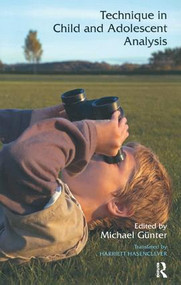 Technique in Child and Adolescent Analysis - 9781855757158 by Michael Gunter, Harriet Hasenclever, 9781855757158