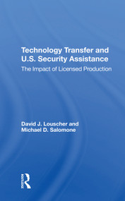 Technology Transfer And U.S. Security Assistance (The Impact Of Licensed Production) - 9780367305208 by David J Louscher, Michael D Salomone, 9780367305208
