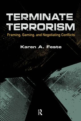 Terminate Terrorism (Framing, Gaming, and Negotiating Conflicts) by Karen A. Feste, 9781594518225