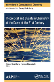Theoretical and Quantum Chemistry at the Dawn of the 21st Century - 9781774631645 by Tanmoy Chakraborty, Ramon Carbo-Dorca, 9781774631645