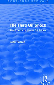 The Third Oil Shock (Routledge Revivals) (The Effects of Lower Oil Prices) - 9781138669680 by Joan Pearce, 9781138669680
