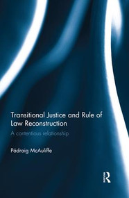 Transitional Justice and Rule of Law Reconstruction (A Contentious Relationship) - 9781138930070 by Padraig McAuliffe, 9781138930070