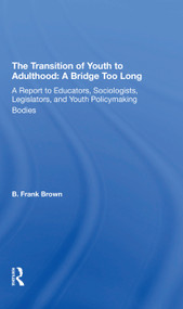 The Transition Of Youth To Adulthood: A Bridge Too Long - 9780367312169 by On Youth National Commission, B. Frank Brown, B Frank Brown, 9780367312169