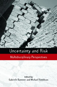 Uncertainty and Risk (Multidisciplinary Perspectives) - 9781844078516 by Gabriele Bammer, Michael Smithson, 9781844078516