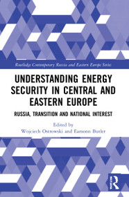 Understanding Energy Security in Central and Eastern Europe (Russia, Transition and National Interest) - 9780367438517 by Wojciech Ostrowski, Eamonn Butler, 9780367438517