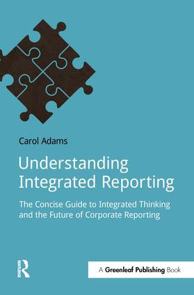 Understanding Integrated Reporting (The Concise Guide to Integrated Thinking and the Future of Corporate Reporting) by Carol Adams, 9781909293847