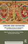 Unions and Divisions (New Forms of Rule in Medieval and Renaissance Europe) by Paul Srodecki, Norbert Kersken, Rimvydas Petrauskas, 9781032057521