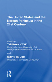 The United States and the Korean Peninsula in the 21st Century - 9781138357631 by Tae-Hwan Kwak, Seung-Ho Joo, 9781138357631