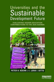 Universities and the Sustainable Development Future (Evaluating Higher-Education Contributions to the 2030 Agenda) - 9781138212534 by Peter H. Koehn, Juha I. Uitto, 9781138212534