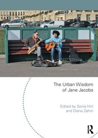 The Urban Wisdom of Jane Jacobs by Sonia Hirt, Diane Zahm, 9781138828889