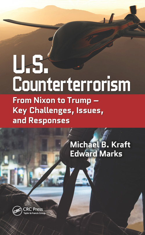 U.S. Counterterrorism (From Nixon to Trump - Key Challenges, Issues, and Responses) - 9780367778781 by Michael B. Kraft, Edward Marks, 9780367778781