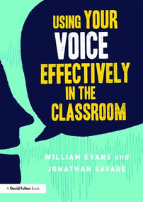 Using Your Voice Effectively in the Classroom - 9781138649798 by William Evans, Jonathan Savage, 9781138649798