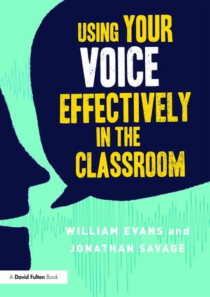Using Your Voice Effectively in the Classroom - 9781138649798 by William Evans, Jonathan Savage, 9781138649798