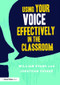 Using Your Voice Effectively in the Classroom - 9781138649798 by William Evans, Jonathan Savage, 9781138649798