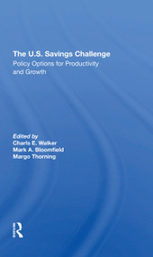 The U.S. Savings Challenge (Policy Options For Productivity And Growth) - 9780367312282 by Charls E. Walker, Mark A Bloomfield, Margo Thorning, 9780367312282