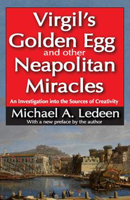 Virgil's Golden Egg and Other Neapolitan Miracles (An Investigation into the Sources of Creativity) - 9781412854795 by Michael A. Ledeen, 9781412854795