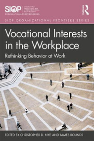 Vocational Interests in the Workplace (Rethinking Behavior at Work) - 9781138932883 by Christopher Nye, James Rounds, 9781138932883