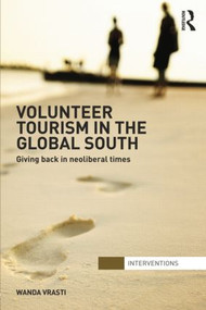 Volunteer Tourism in the Global South (Giving Back in Neoliberal Times) - 9781138851405 by Wanda Vrasti, 9781138851405
