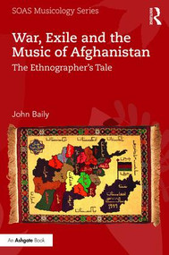 War, Exile and the Music of Afghanistan (The Ethnographer's Tale) - 9781138205116 by John Baily, 9781138205116