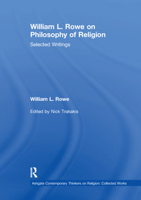 William L. Rowe on Philosophy of Religion (Selected Writings) by William L. Rowe, Nick Trakakis, 9781032340319