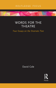 Words for the Theatre (Four Essays on the Dramatic Text) - 9780367728052 by David Cole, 9780367728052