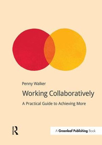Working Collaboratively (A Practical Guide to Achieving More) by Penny Walker, 9781909293601