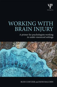 Working with Brain Injury (A primer for psychologists working in under-resourced settings) - 9781848723337 by Rudi Coetzer, Ross Balchin, 9781848723337
