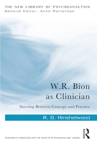 W.R. Bion as Clinician (Steering Between Concept and Practice) by R. D. Hinshelwood, 9781032351513