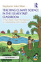 Teaching Climate Science in the Elementary Classroom (A Place-Based, Hope-Filled Approach to Understanding Earth's Systems) - 9781032484921 by Stephanie Sisk-Hilton, 9781032484921