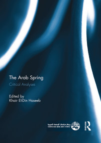 The Arab Spring (Critical Analyses) - 9780415723091 by Khair Haseeb, 9780415723091