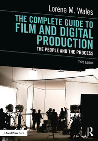 The Complete Guide to Film and Digital Production (The People and The Process) - 9781138239821 by Lorene M. Wales, 9781138239821