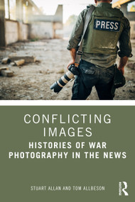 Conflicting Images (Histories of War Photography in the News) by Stuart Allan, Tom Allbeson, 9780415618328