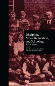 Discipline, Moral Regulation, and Schooling (A Social History) - 9781138967748 by Kate Rousmaniere, Kari Dehli, Ning De Coninck-Smith, 9781138967748