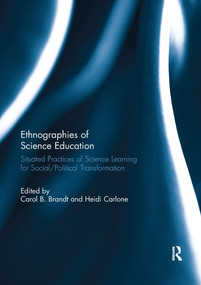 Ethnographies of Science Education (Situated Practices of Science Learning for Social/Political Transformation) - 9781138379220 by Carol Brandt, Heidi B Carlone, 9781138379220