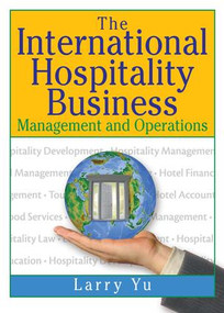 The International Hospitality Business (Management and Operations) by Larry Yu, 9781138997929