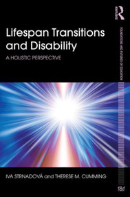 Lifespan Transitions and Disability (A holistic perspective) by Iva Strnadová, Therese M. Cumming, 9780415738873