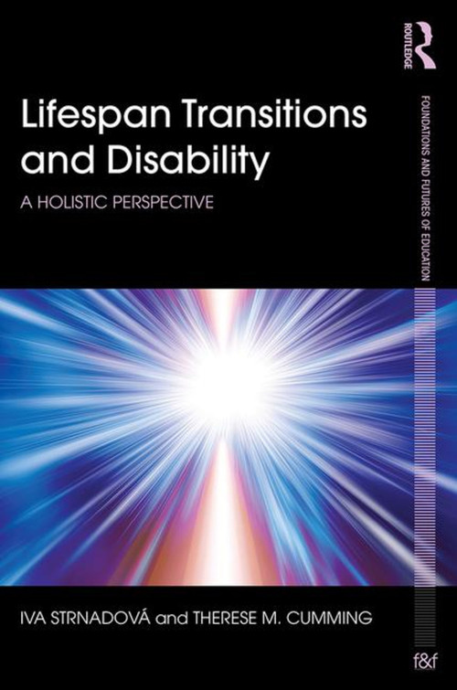 Lifespan Transitions and Disability (A holistic perspective) by Iva Strnadová, Therese M. Cumming, 9780415738873