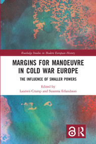 Margins for Manoeuvre in Cold War Europe (The Influence of Smaller Powers) - 9781032083780 by Laurien Crump, Susanna Erlandsson, 9781032083780